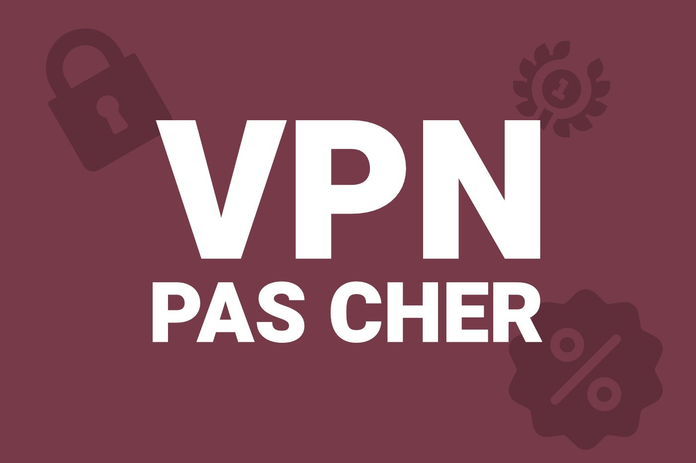 Meilleur VPN pas cher : les services les plus abordables de 2023