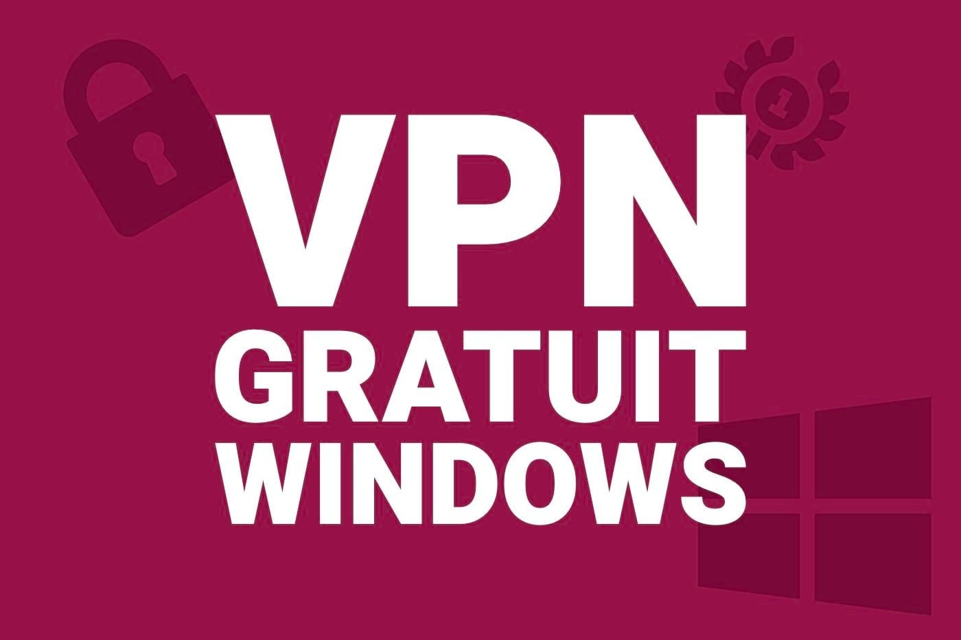 Meilleur Vpn Gratuit Windows
