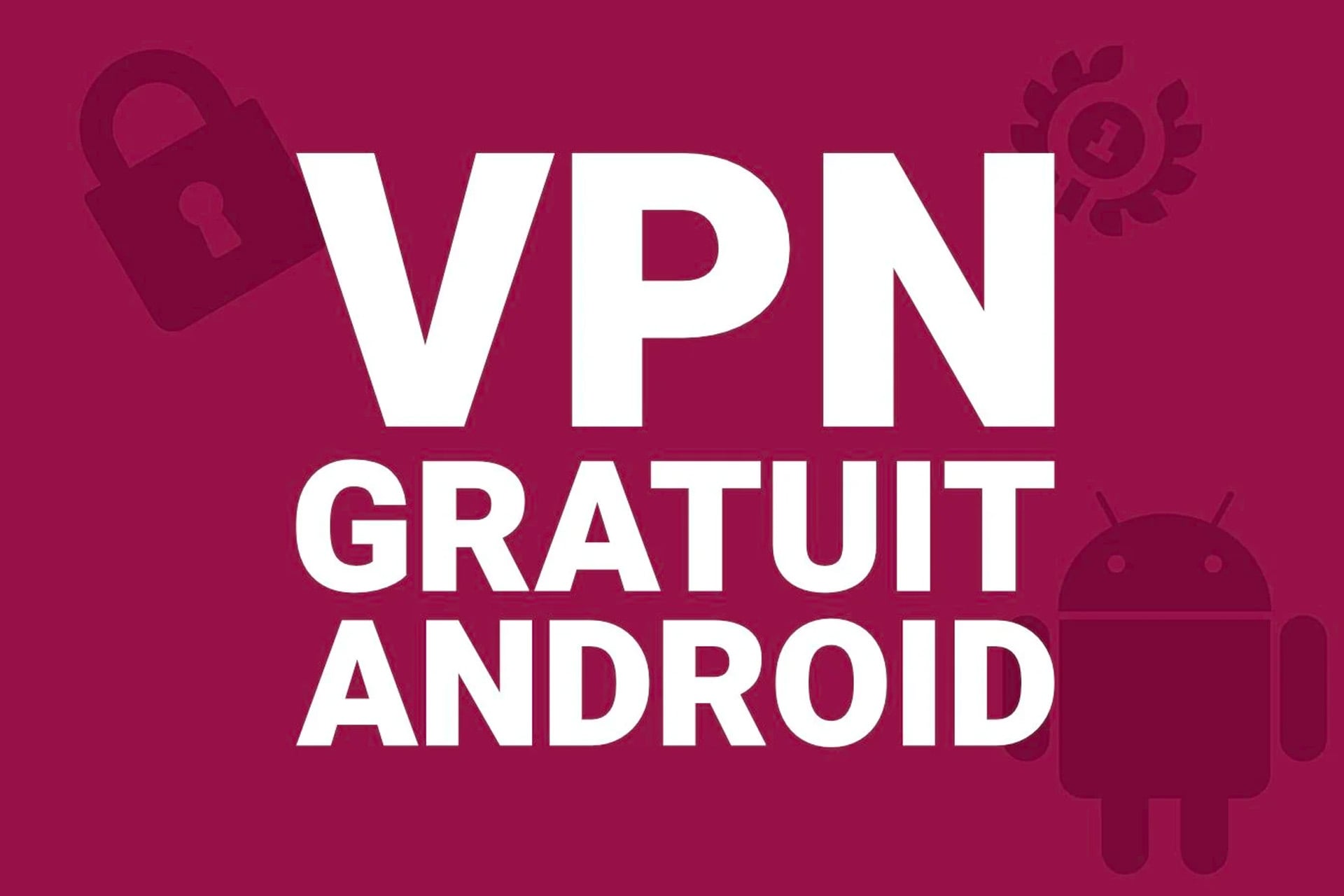 Meilleur VPN gratuit pour Android en 2026, comparatif complet
