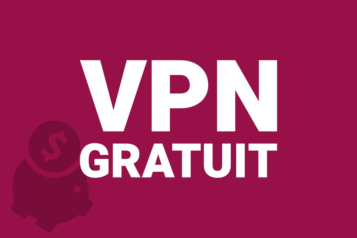 Quel est le meilleur VPN gratuit sur PC ?